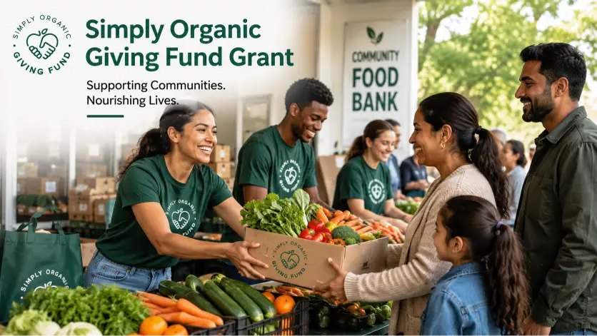 Simply Organic Giving Fund Grant Program 2027–2028: Apply for Grants of $30,000 to $150,000